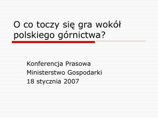 O co toczy siÄ™ gra wokÃ³Å‚ polskiego gÃ³rnictwa?