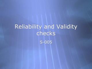 Reliability and Validity checks