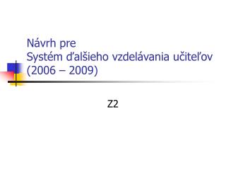 NÃ¡vrh pre SystÃ©m ÄalÅ¡ieho vzdelÃ¡vania uÄiteÄ¾ov (2006 â€“ 2009)