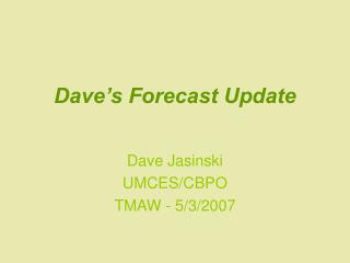 Daveâ€™s Forecast Update