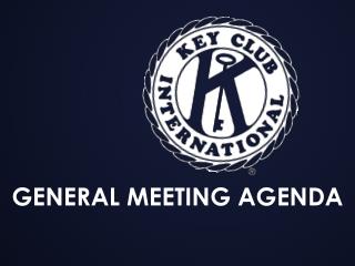 GENERAL MEETING AGENDA