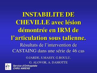 INSTABILITE DE CHEVILLE avec lÃ©sion dÃ©montrÃ©e en IRM de lâ€™articulation sous talienne.