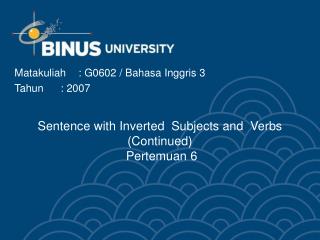 Sentence with Inverted Subjects and Verbs (Continued) Pertemuan 6