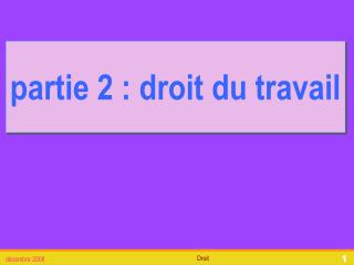 partie 2 : droit du travail