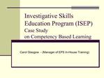 Investigative Skills Education Program ISEP Case Study on Competency Based Learning