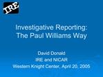Investigative Reporting: The Paul Williams Way