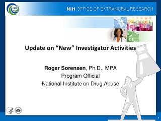 Roger Sorensen , Ph.D., MPA Program Official National Institute on Drug Abuse