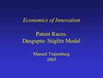 Economics of Innovation Patent Races: Dasgupta- Stiglitz Model Manuel Trajtenberg 2005
