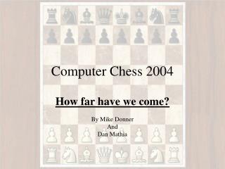 Computer Chess 2004