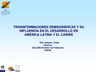 TRANSFORMACIONES DEMOGRÃFICAS Y SU INFLUENCIA EN EL DESARROLLO EN AMÃ‰RICA LATINA Y EL CARIBE