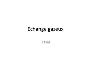 Echange gazeux