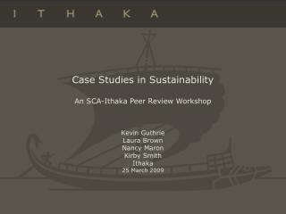 Case Studies in Sustainability An SCA-Ithaka Peer Review Workshop