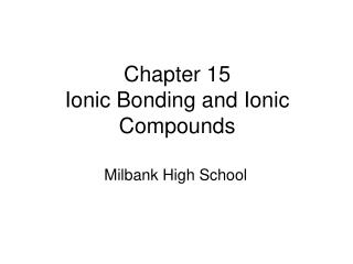 Chapter 15 Ionic Bonding and Ionic Compounds