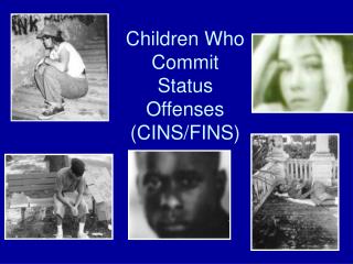 Children Who Commit Status Offenses (CINS/FINS)