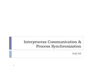 Interprocess Communication & Process Synchronization