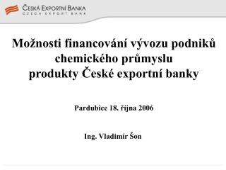 MoÅ¾nosti financovÃ¡nÃ­ vÃ½vozu podnikÅ¯ chemickÃ©ho prÅ¯myslu produkty ÄŒeskÃ© exportnÃ­ banky