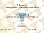 E-Payment: Challenges and Opportunities in Ethiopia The Experience of GENUINE LEATHER CRAFT PVT LTD CO. by Tesh