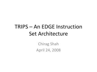 TRIPS â€“ An EDGE Instruction Set Architecture