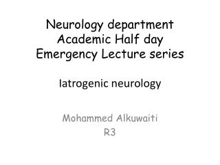 Neurology department Academic Half day Emergency Lecture series Iatrogenic neurology