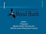 DMH Proposed Mental Health Services Act MHSA Issue Resolution Process