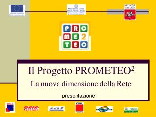 Il Progetto PROMETEO 2 La nuova dimensione della Rete