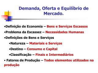 DefiniÃ§Ã£o de Economia â€“ Bens e ServiÃ§os Escassos Problema da Escassez â€“ Necessidades Humanas