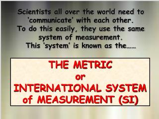 THE METRIC or INTERNATIONAL SYSTEM of MEASUREMENT (SI)