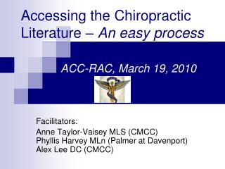 Accessing the Chiropractic Literature â€“ An easy process ACC-RAC, March 19, 2010