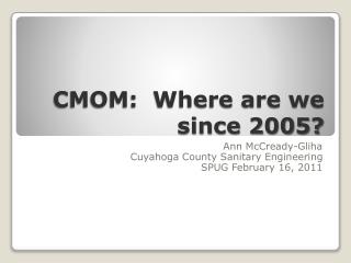 CMOM: Where are we since 2005?
