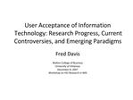 User Acceptance of Information Technology: Research Progress, Current Controversies, and Emerging Paradigms