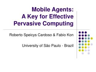 Mobile Agents: A Key for Effective Pervasive Computing