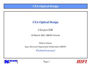 CSA Optical Design CSA pre-CDR 20 March 2003, SRON-Utrecht Willem Jellema