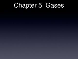 Chapter 5 Gases