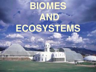 BIOMES AND ECOSYSTEMS