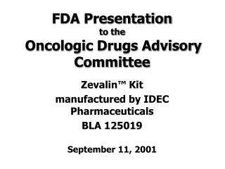 FDA Presentation to the Oncologic Drugs Advisory Committee