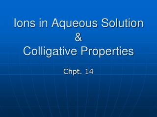 Ions in Aqueous Solution &amp; Colligative Properties