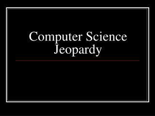 Computer Science Jeopardy