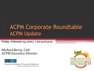 ACPM Corporate Roundtable ACPM Update