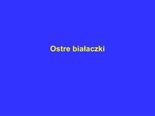 Ostre biaÅ‚aczki