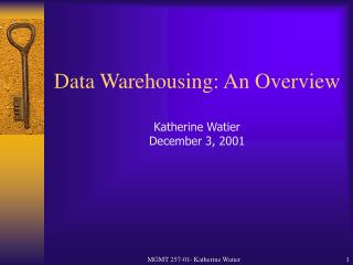 Data Warehousing: An Overview Katherine Watier December 3, 2001