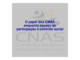 O papel dos CMAS enquanto espaÃ§o de participaÃ§Ã£o e controle social