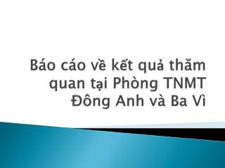 BÃ¡o cÃ¡o vá» káº¿t quáº£ thÄƒm quan táº¡i PhÃ²ng TNMT ÄÃ´ng Anh vÃ  Ba VÃ¬