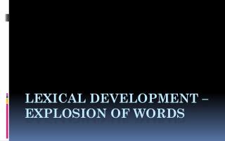 LEXICAL DEVELOPMENT â€“ EXPLOSION OF WORDS