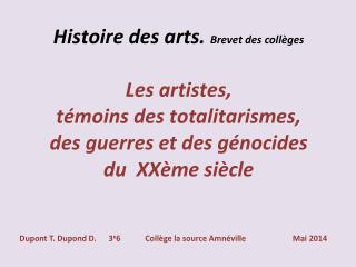 Histoire des arts. Brevet des collÃ¨ges Les artistes, tÃ©moins des totalitarismes,