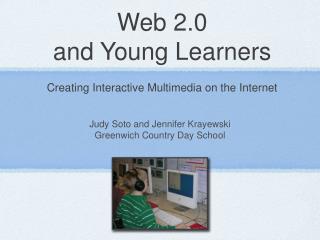 Web 2.0 and Young Learners Creating Interactive Multimedia on the Internet