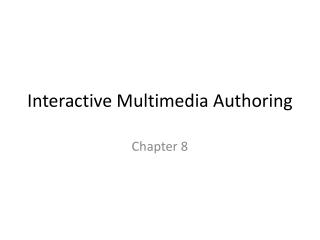 Interactive Multimedia Authoring