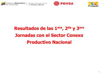 Resultados de las 1 era , 2 da y 3 era Jornadas con el Sector Conexo Productivo Nacional