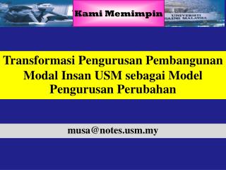 Transformasi Pengurusan Pembangunan Modal Insan USM sebagai Model Pengurusan Perubahan