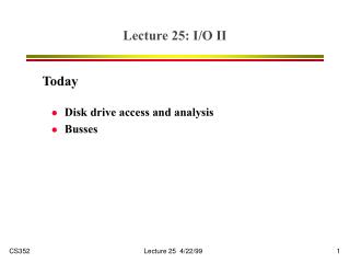 Lecture 25: I/O II