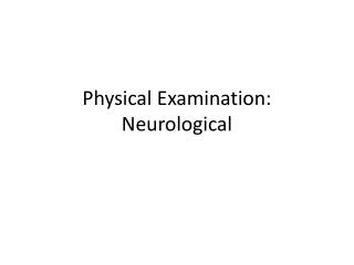 Physical Examination: Neurological